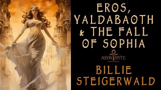 Eros Yaldabaoth amp the Fall of Sophia [upl. by Notsek852]