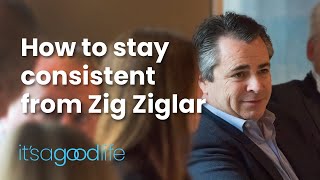 How to stay consistent  from Zig Ziglar [upl. by Owen]