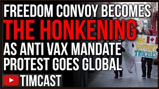 The FreedomConvoy GOES GLOBAL Becoming THE HONKENING Protest Against Vaccine Mandates And Winning [upl. by Feinstein]