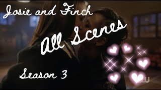 Josie x Finch All Scenes Season 3 [upl. by Joelynn364]