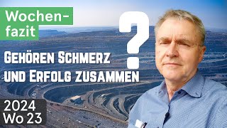 WochenFazit  Gehören Schmerz und Erfolg zusammen 202​​​​​​​​​​​4Wo23 [upl. by Kev]