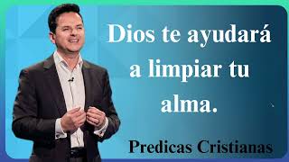 Dios te ayudará a limpiar tu alma  Predicas Cristianas 2024 NEW [upl. by Richel997]