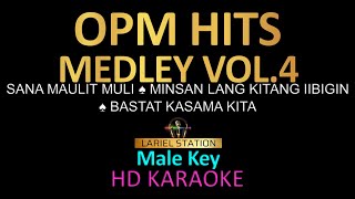 OPM HITS MEDLEY Vol4 KARAOKE Male Key [upl. by Darlleen89]