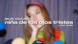 Belén Aguilera  niña de los ojos tristes Letra  Lyric Video [upl. by Ecyor984]