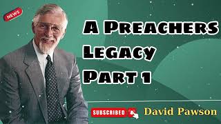 A Preachers Legacy Part 1  David Pawson  Official [upl. by Licastro151]