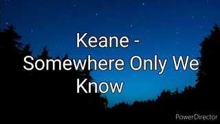 Keane  Somewhere Only We Know Lyrics [upl. by Aharon]