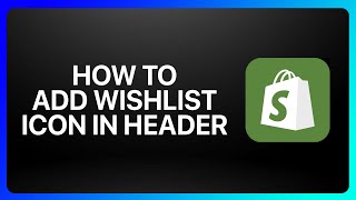 How To Add Wishlist Icon In Header In Shopify Tutorial [upl. by Jen]