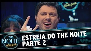 Estreia do The Noite Com Danilo Gentili HD  Parte 2 [upl. by Eltsirhc590]