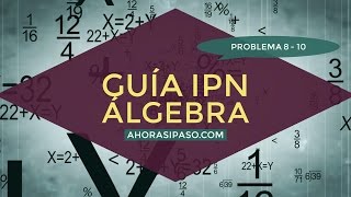 Guía IPN  Álgebra Problema 810 [upl. by Alcina]