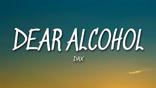 Dax  Dear Alcohol Lyrics [upl. by Scibert]