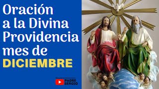 Oración a la Divina Providencia mes de DICIEMBRE [upl. by Bearnard]