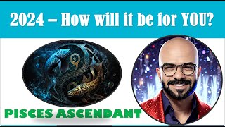 2024 for PISCES ASCENDANT I 16 Planet Scientific Astrology I Yearly Prognosis [upl. by Wilhelmina]