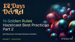 14 Golden Rules Hazelcast Best Practices  Part 2 [upl. by Juta]