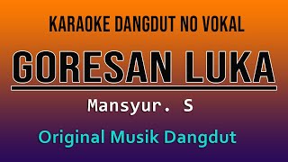 GORESAN LUKA MANSYUR S  KARAOKE NO VOKALarsyadstudiokaraoke [upl. by Waterer771]