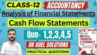 CASH FLOW STATEMENT CLASS 12  DK GOEL SOLUTIONS  CH 6  Q12345  PART B  ACCOUNTS PRACTICAL [upl. by Xenos54]