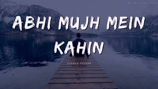 Abhi Mujh Mein Kahin SlowedReverb Sonu Nigam  Agneepath  MaDyEDits [upl. by Lodie]