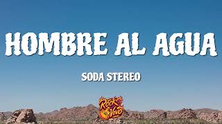 Hombre Al Agua  Soda Stereo Letra [upl. by Artenra632]