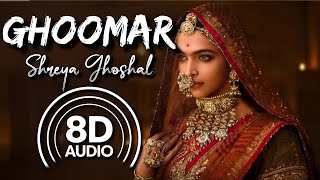 Ghoomar 8D Audio  Padmaavat  Shreya Ghoshal  Deepika Padukone  Shahid K  Ranveer Singh [upl. by Phineas947]