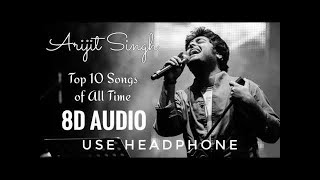 Top 10 Arijit Singh Songs 8D Audio  8D Best Bollywood [upl. by Unni]