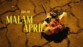 Aidyl Hr  Malam April Official Music Video [upl. by Mulac]