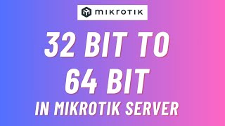 32 Bit to 64 Bit in Mikrotik [upl. by Garceau]