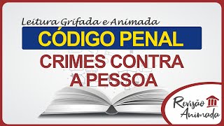 Leitura da Parte Especial do Código Penal  Dos Crimes Contra a Pessoa  Art 121 a 154  Grifado [upl. by Tildie]