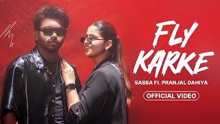 Fly Karke  Sabba Ft Pranjal Dahiya amp Jasmeen Akhtar  Latest Punjabi Songs 2024  Lopon Sidhu [upl. by Dedric]