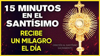 Oración milagrosa de la mañana recibe un milagro el día de hoy  15 minutos en el Santísimo [upl. by Charlean]