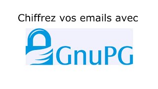 Chiffrer les emails et les fichiers à laide de GnuPG [upl. by Vivle110]