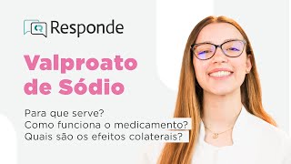 Valproato de Sódio  Para que serve Dá sono Tem versão em xarope Como funciona  CR Responde [upl. by Mohandis]