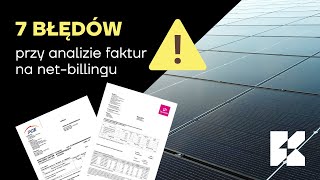 7 błędów w analizie faktur z fotowoltaiką na net billing [upl. by Dania601]