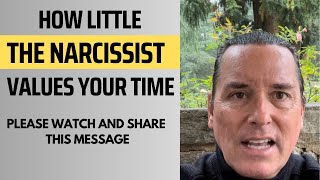 HOW LITTLE THE NARCISSIST VALUES YOUR TIME [upl. by Ailaroc]