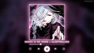 DEATH IS NO MORE x SLEEPWALKER  P4nMusic TIKTOK MASHUP [upl. by Sheryl]