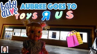 Baby Alive Aubree Goes To Toys R Us [upl. by Marrissa]