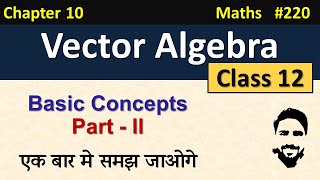 Vector Algebra Class 12  Basic Concepts Part 2  Class 12 Maths Chapter 10  NCERT Solutions [upl. by Nnaeirelav]