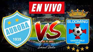 AURORA vs BLOOMING EN VIVO 🔴⚽  DIVISION PROFESIONAL [upl. by Zoarah865]