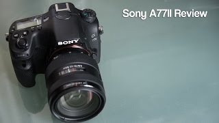 Sony A77II Review [upl. by Alysia497]