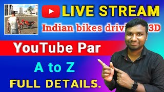 YouTube Par Live Stream Indian bikes Driving 3D Game  YouTube App Se Live Stream A to Z Details [upl. by Nyllij]