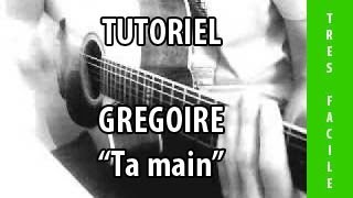 Ta main  Grégoire  Tuto Guitare [upl. by Bonne]