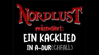 Nordlust  Ein Kacklied in ADurchfall [upl. by Alana]