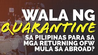 🔴 WALA NA DING QUARANTINE SA MGA RETURNING OFWS SABI NG DOH [upl. by Rainger]