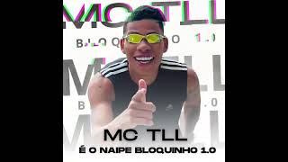 É o NAIPE BLOQUINHO 10 Mc TLL [upl. by Grekin]