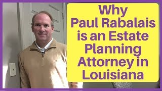 Why Paul Rabalais Became an Estate Planning Lawyer in Louisiana [upl. by Audwen]