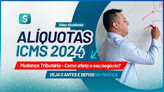 ATUALIZADO Alíquotas de ICMS para 2024  Análise Completa das Mudanças e Impactos [upl. by Ellatsyrc236]