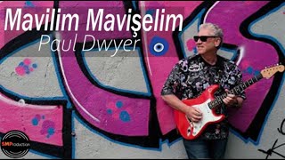 Mavilim Mavişelim  Paul Dwyer [upl. by Barnabas]