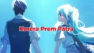 Korera Prem Patra Slow and Reverb [upl. by Amikan]