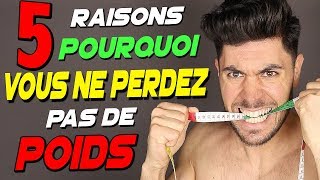 5 RAISONS QUI VOUS EMPÊCHENT DE PERDRE DU POIDS [upl. by Nyre]