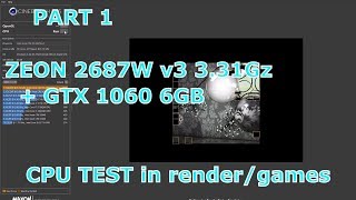 PART 1 Xeon 2687W v3 31Ghz 10C20TR2 FINAL  GTX1060 6GB CPU TEST in render and games [upl. by Adnaugal]