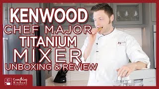 Kenwood Chef Titanium Mixer 5qt Unboxing amp Review [upl. by Godiva]