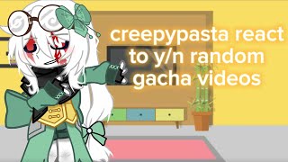 creepypasta react to yn random gacha videos [upl. by Brenza]